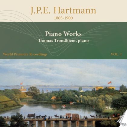 J.P.E. Hartmann: Piano Works Vol. 1