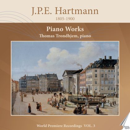 J.P.E. Hartmann: Piano Works, Vol. 3