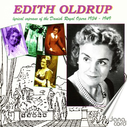 Edith Oldrup: Lyrical soprano of the Danish Royal Opera 1934-1949