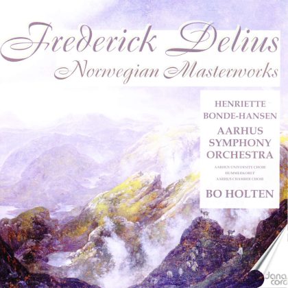 Frederick Delius: Norwegian Masterworks