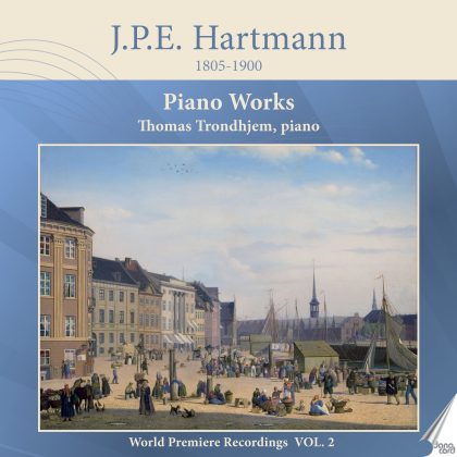 J.P.E. Hartmann: Piano Works, Vol. 2