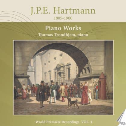 J.P.E. Hartmann: Piano Works, Vol. 4