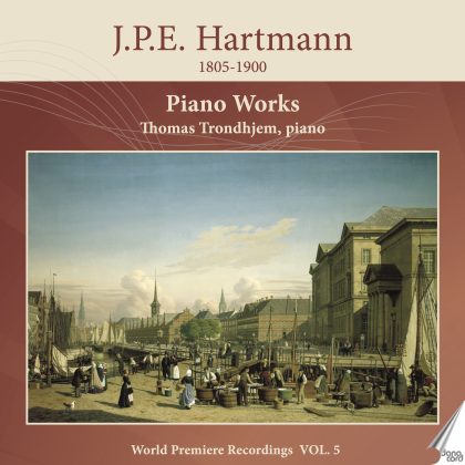 J.P.E. Hartmann: Piano Works, Vol. 5