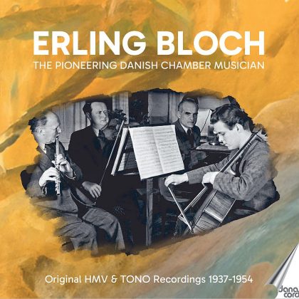 Erling Bloch – The Pioneering Danish Chamber Musician 1-6