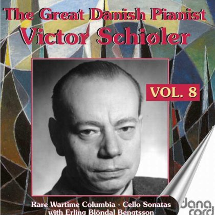 The Great Danish Pianist Victor Schiøler, Vol. 8